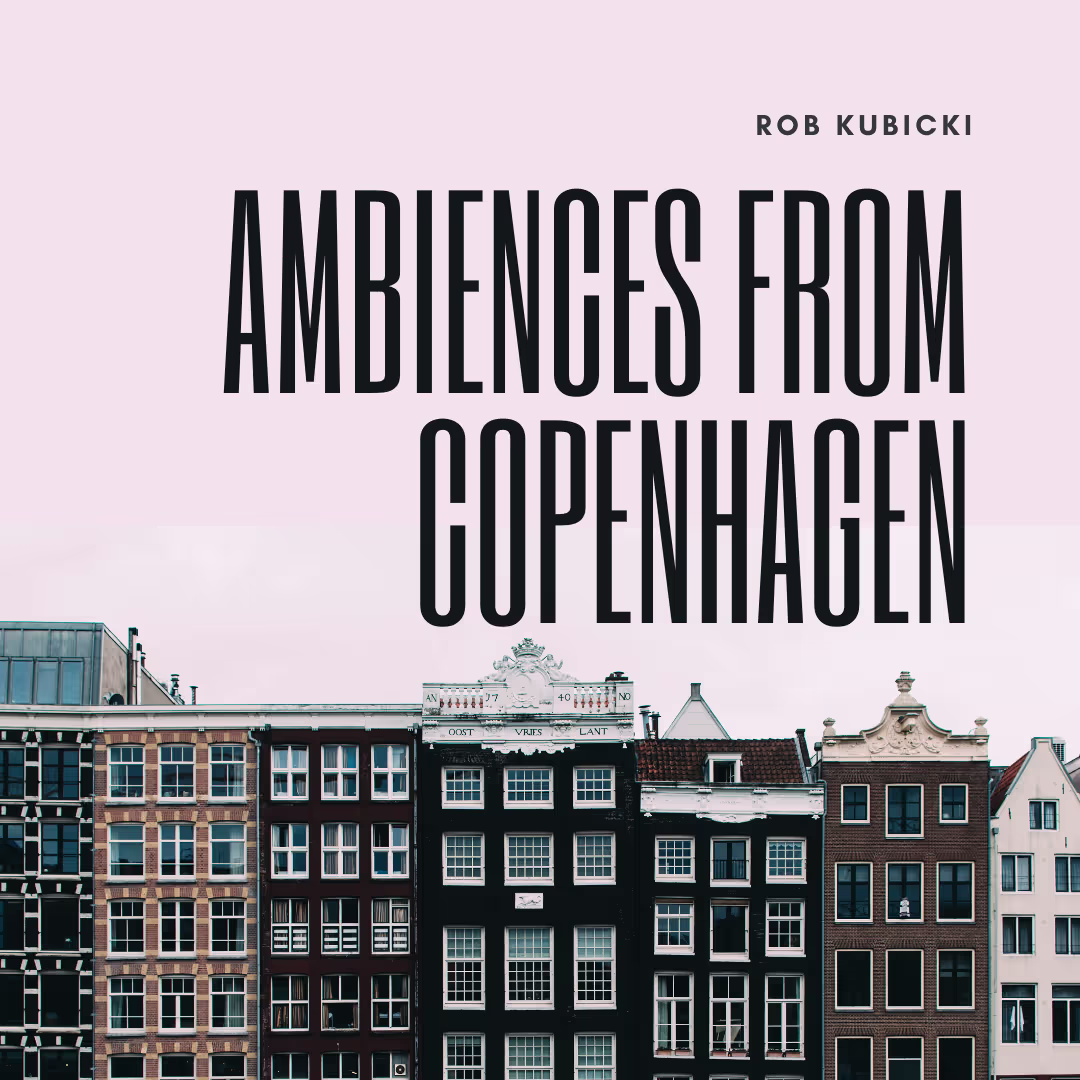 Ambiences from Copenhagen sound effects library by Robert Kubicki