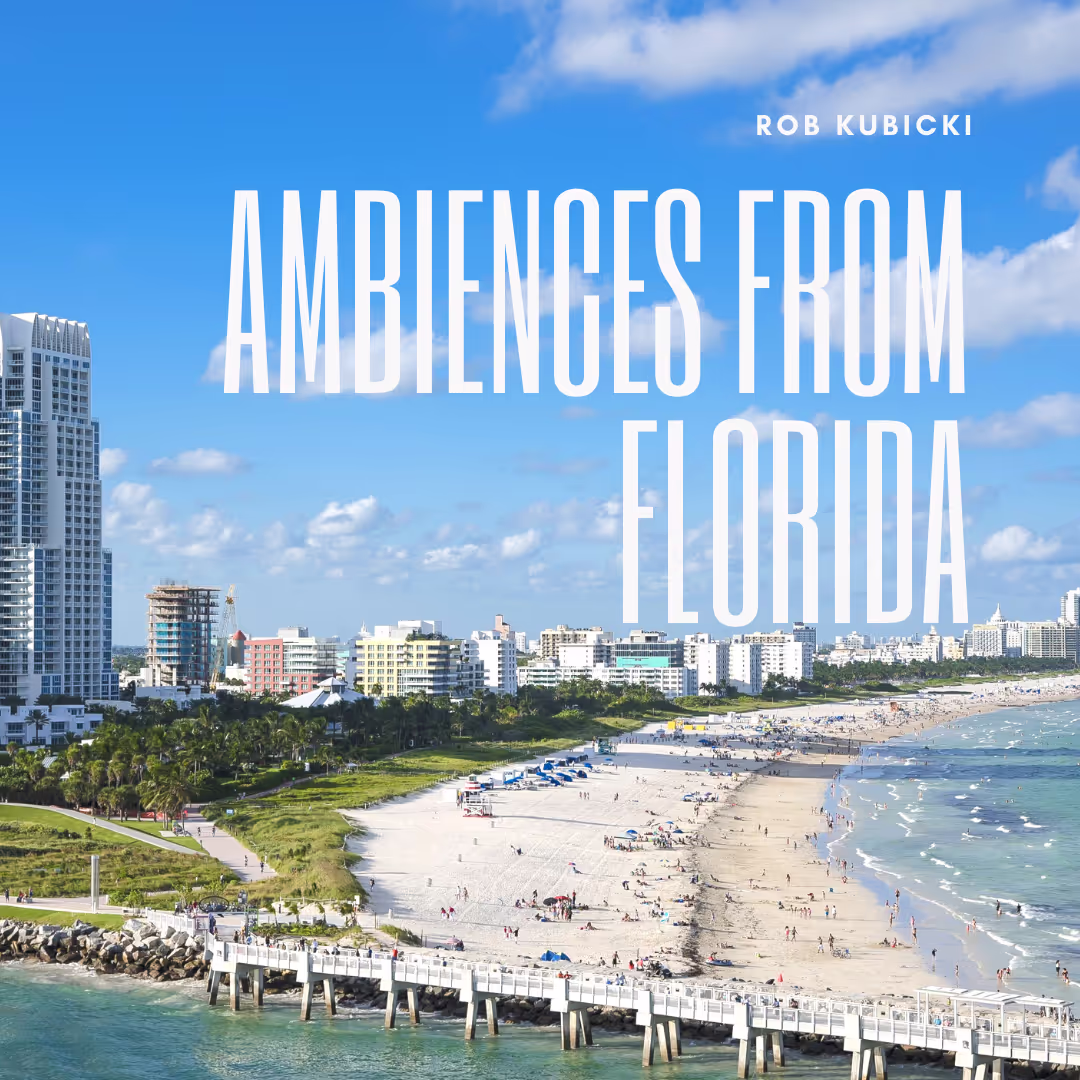 Ambiences from Florida sound effects library by Robert Kubicki