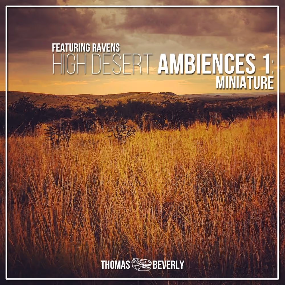 High Desert Ambiences 1: Miniature sound effects library by Thomas Rex Beverly