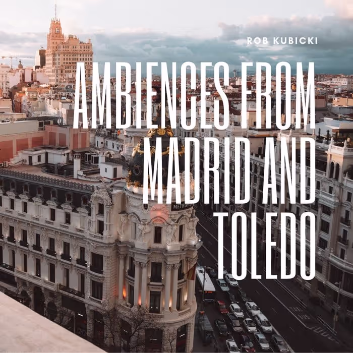 Ambiences from Madrid and Toledo (Spain) sound effects library by Robert Kubicki