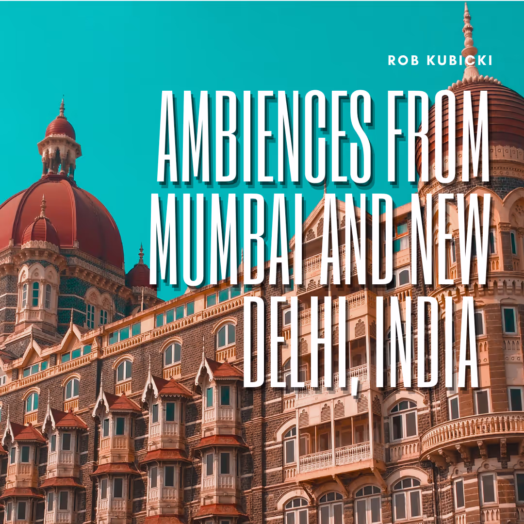Ambiences from Mumbai and New Delhi, India sound effects library by Robert Kubicki
