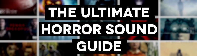 The Ultimate Horror Sound Guide