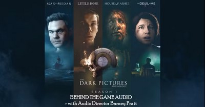 Designing the Frightening Sound of ‘The Dark Pictures Anthology’ – with Audio Director Barney Pratt
